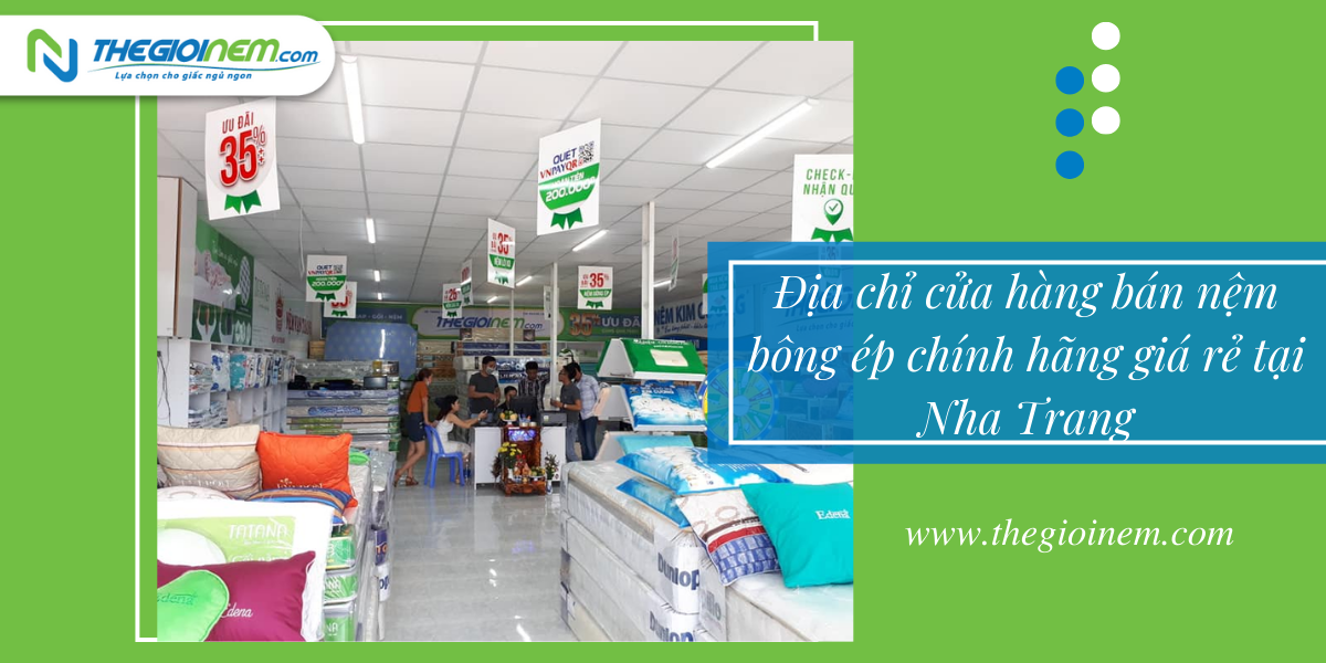 Cửa hàng bán nệm bông ép chính hãng giá rẻ tại Nha Trang