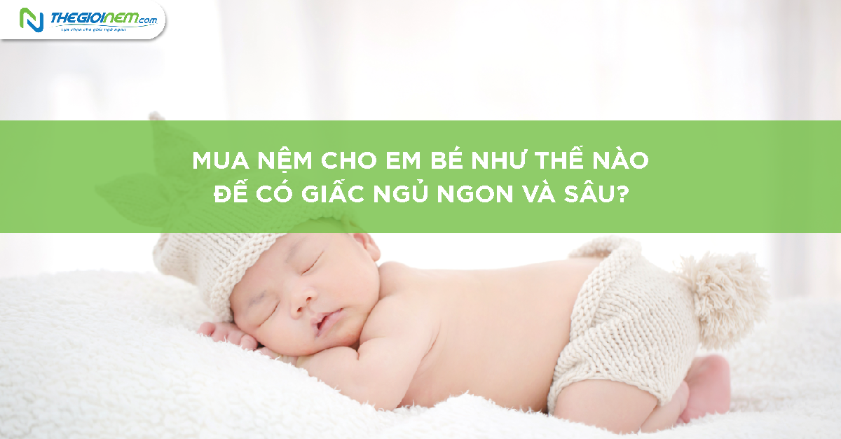 Mua nệm cho em bé như thế nào để có giấc ngủ ngon và sâu? 1