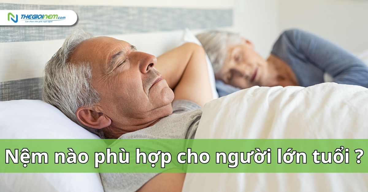 Nệm nào phù hợp cho người lớn tuổi?