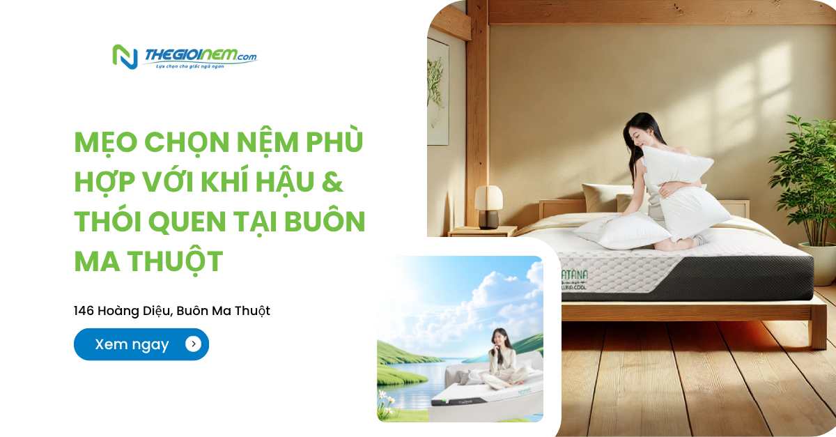 Mẹo chọn nệm phù hợp với khí hậu &amp;amp; thói quen tại Buôn Ma Thuột 6