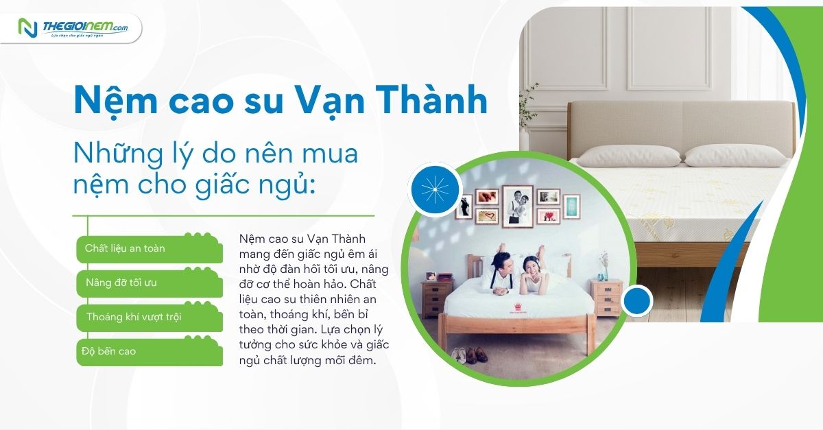 Lý do nên chọn mua nệm cao su Vạn Thành 3