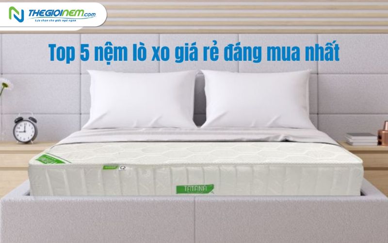 Top 5 nệm lò xo giá rẻ đáng mua nhất hiện nay