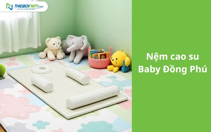 Bảng giá nệm cao su baby Đồng Phú