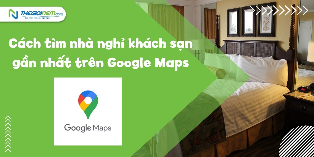 Cách tìm nhà nghỉ khách sạn gần nhất | Thegioinem.com