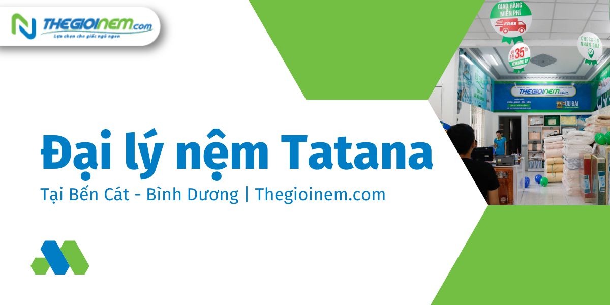 Đại lý nệm Tatana tại Bến Cát - Bình Dương | Thegioinem.com