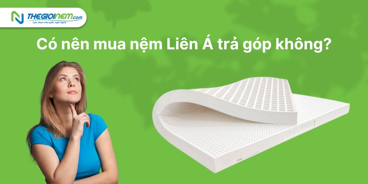 Mua nệm Liên Á trả góp Bình Dương | Thegioinem.com