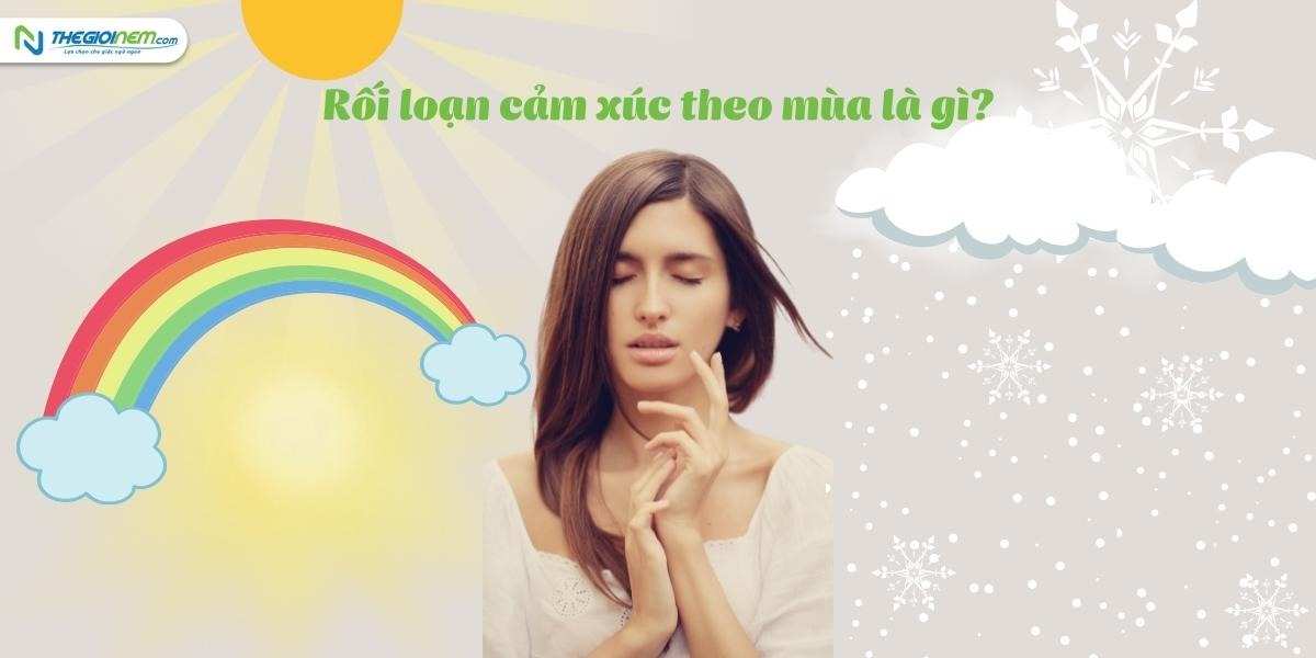 Rối loạn cảm xúc theo mùa - tác nhân gây hại đến giấc ngủ mọi người