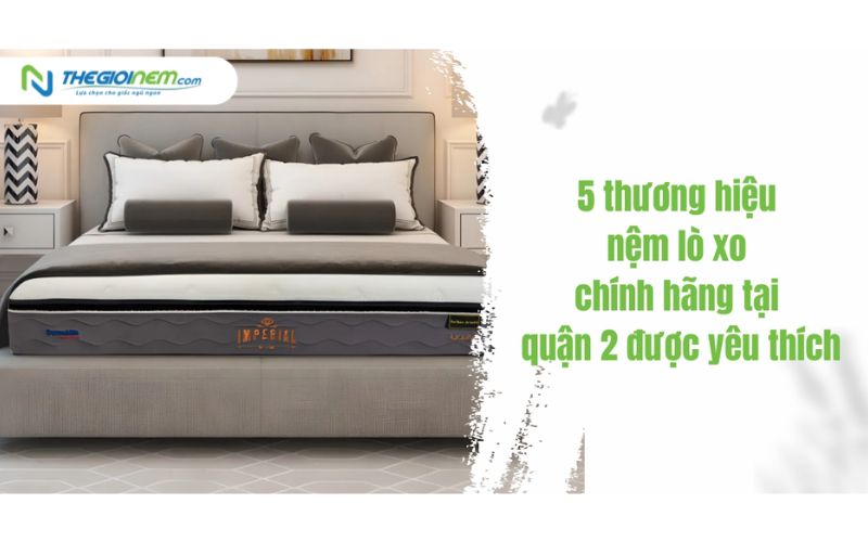 Đại lý bán nệm lò xo chính hãng quận 2