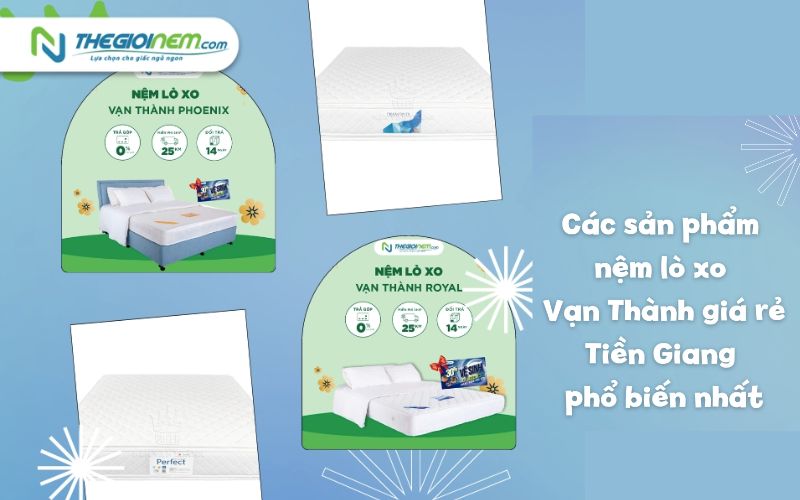 Đại lý nệm lò xo Vạn Thành giá rẻ Tiền Giang - Thế Giới Nệm