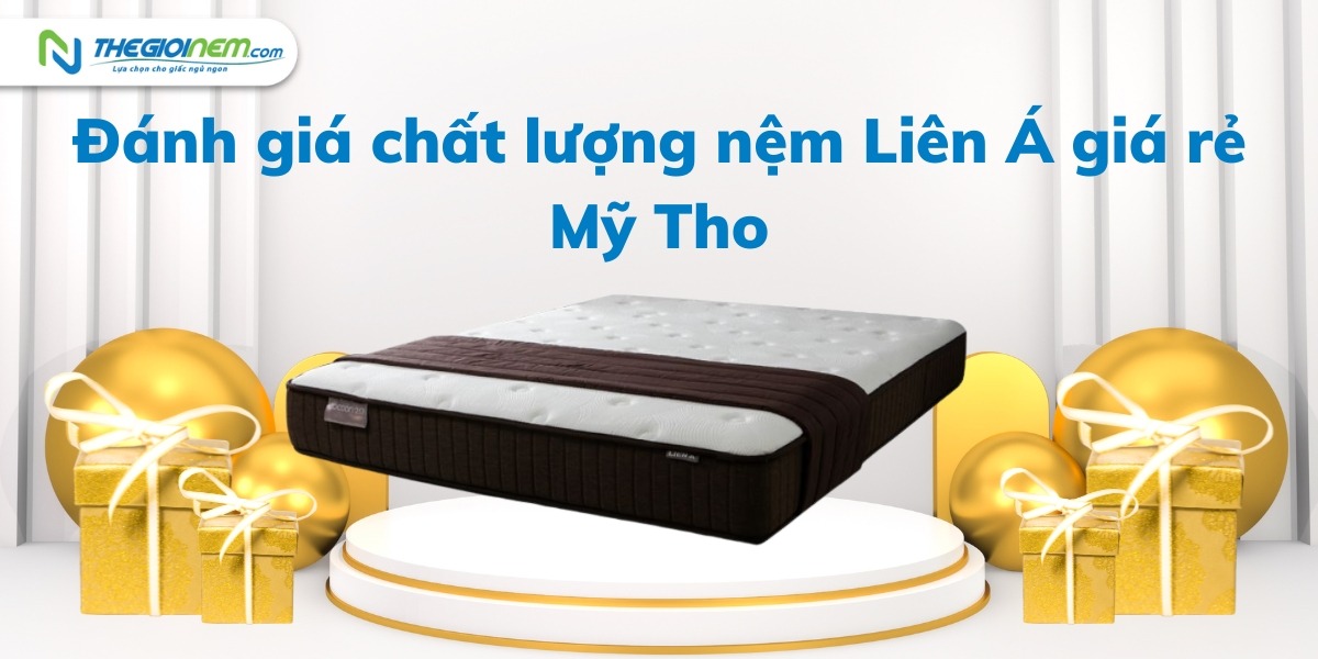 Nệm Liên Á Giá Rẻ Tại Mỹ Tho - Tiền Giang