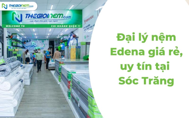 Đại lý nệm Edena giá rẻ, uy tín tại Sóc Trăng