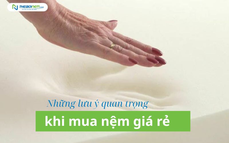 Những lưu ý quan trọng khi mua nệm giá rẻ tại Long Thành