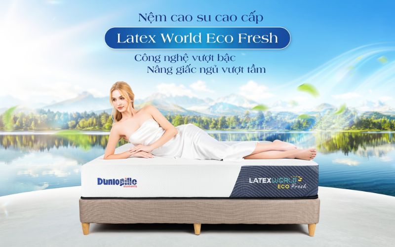 Nệm cao su thiên nhiên Dunlopillo Latex World Eco Fresh
