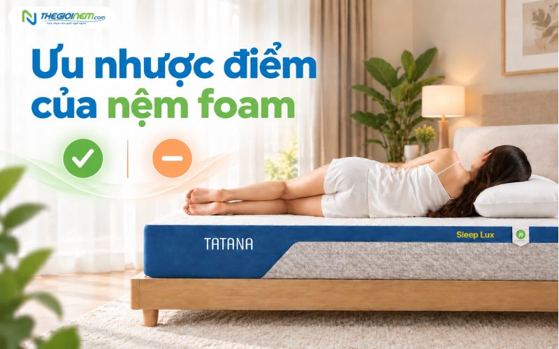 Ưu nhược điểm của nệm foam