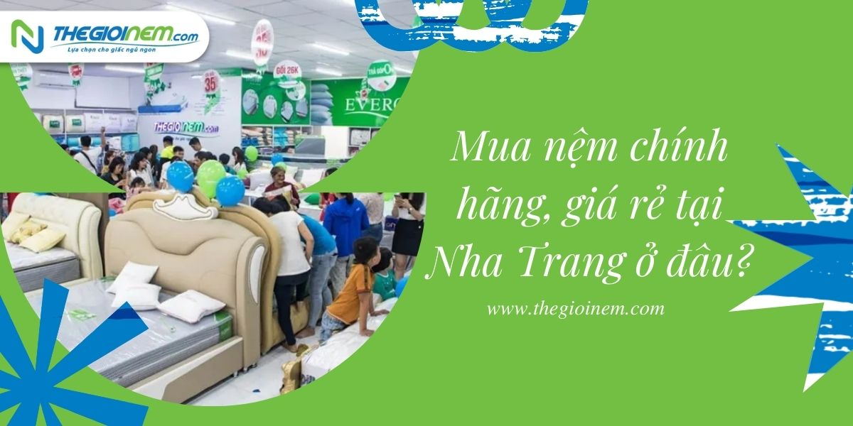 Mua nệm chính hãng giá rẻ tại Nha Trang | Thegioinem.com