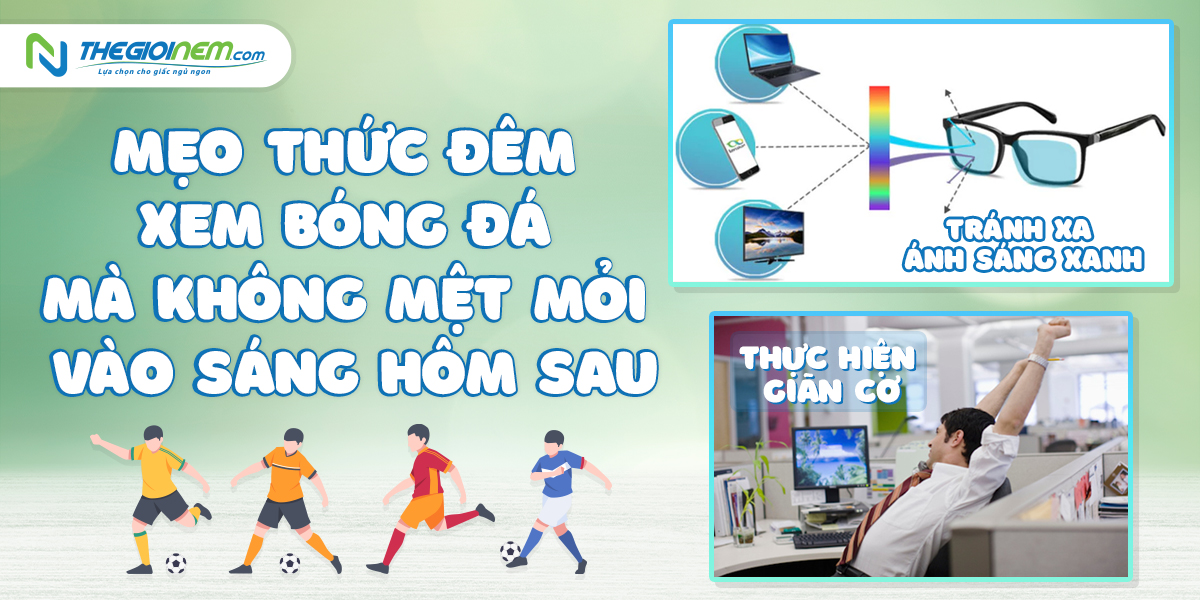 Mẹo thức đêm xem bóng đá mà không mệt mỏi vào sáng hôm sau