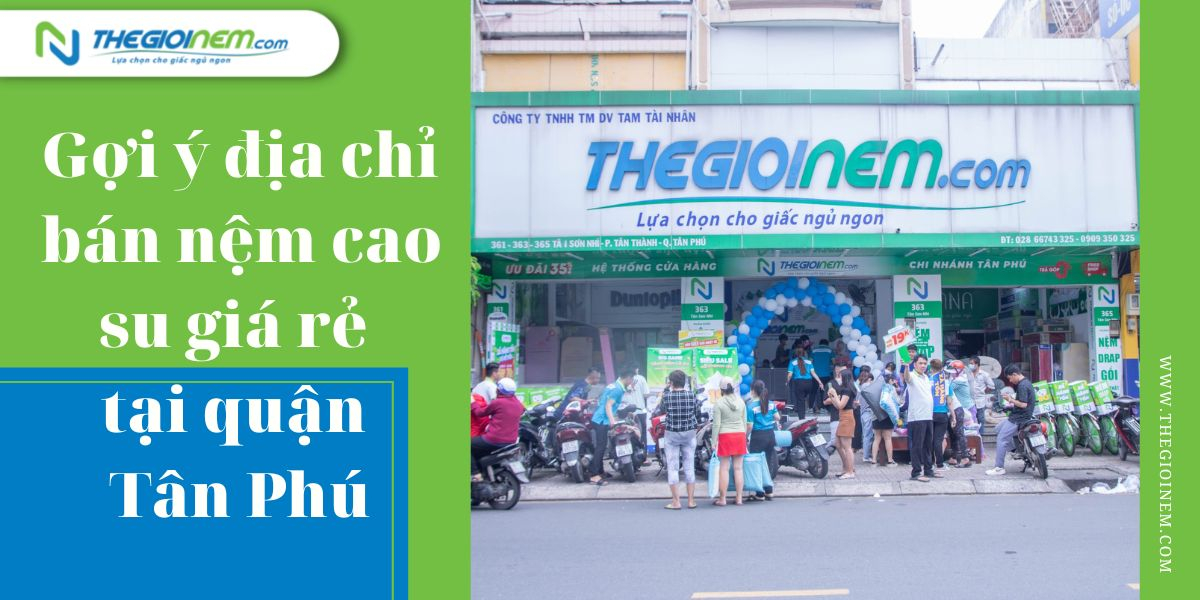 Cửa hàng bán nệm cao su giá rẻ tại quận Tân Phú