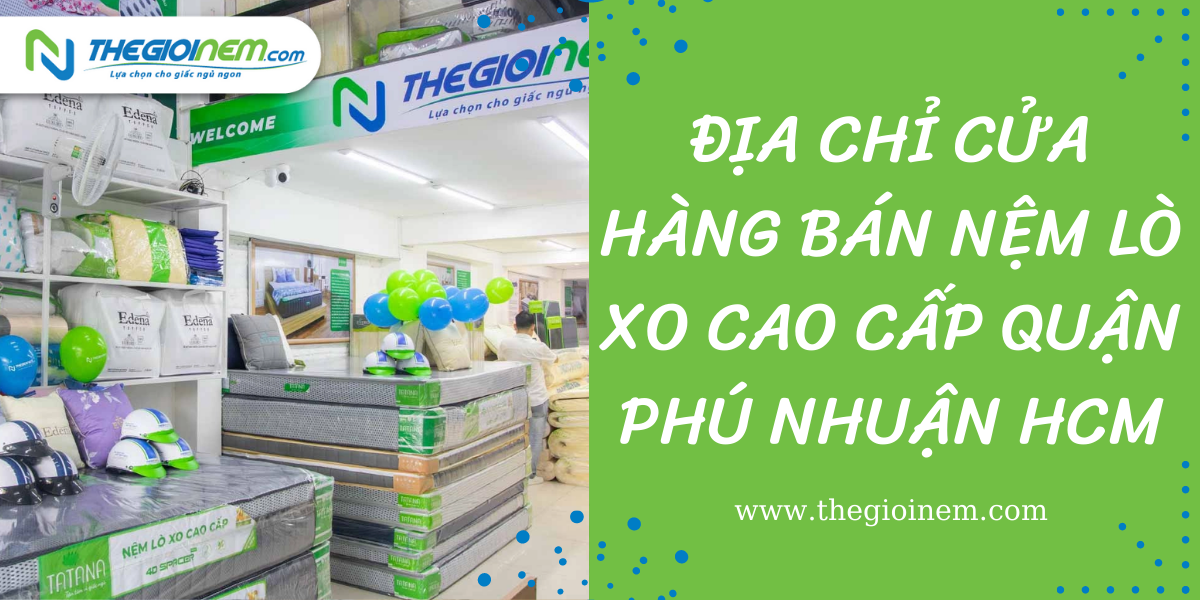 Địa chỉ cửa hàng bán nệm lò xo cao cấp quận Phú Nhuận HCM