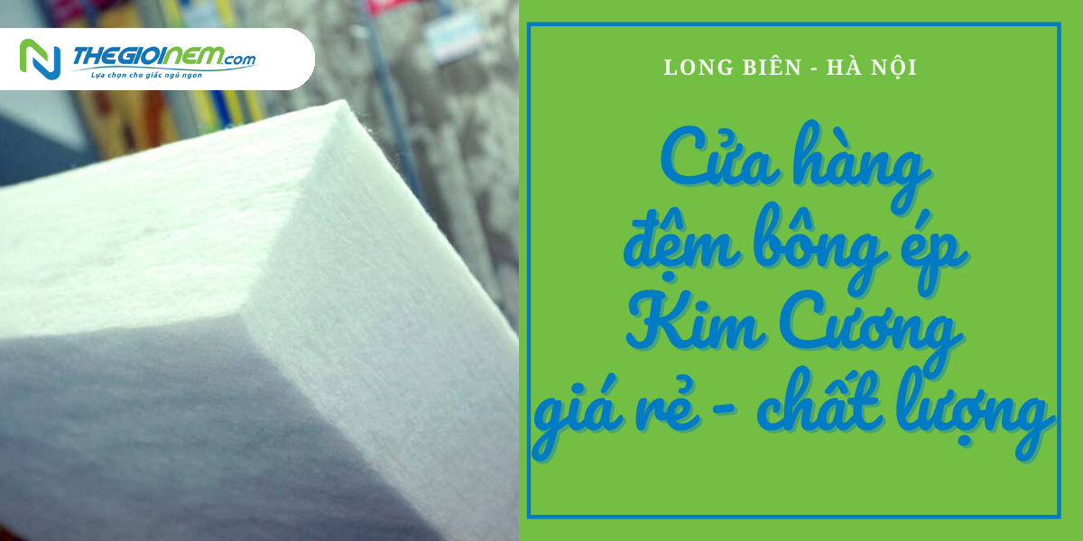 Cửa hàng đệm bông ép Kim Cương giá rẻ quận Long Biên
