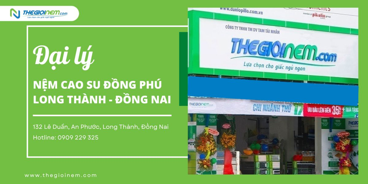 Đại Lý Nệm Cao Su Đồng Phú Long Thành - Đồng Nai | Thegioinem.com