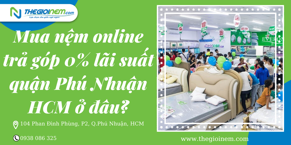 Mua nệm online trả góp 0% lãi suất quận Phú Nhuận HCM