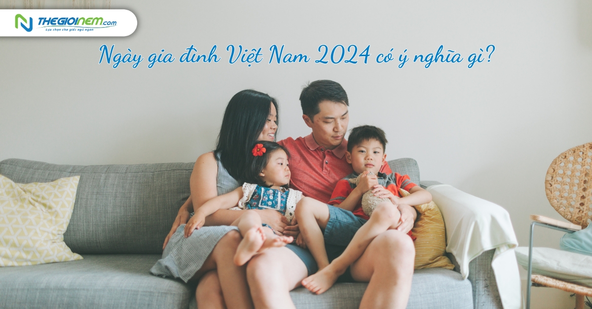 Ngày gia đình Việt Nam 2024 có ý nghĩa gì?
