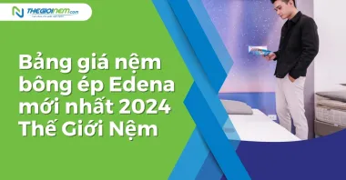 Bảng giá nệm bông ép Edena mới nhất 2024 | Thế Giới Nệm