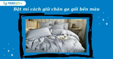 Bật mí cách giữ chăn ga gối bền màu