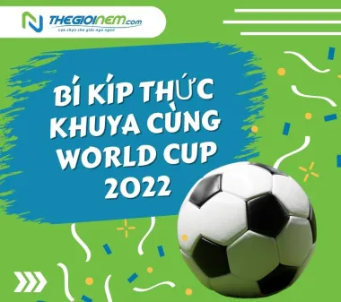 Bí kíp thức khuya cùng World Cup 2022