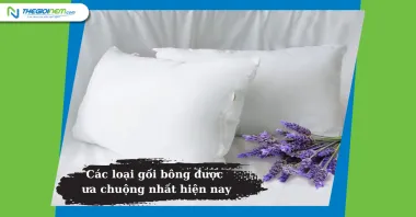 Các loại gối bông được ưa chuộng nhất hiện nay