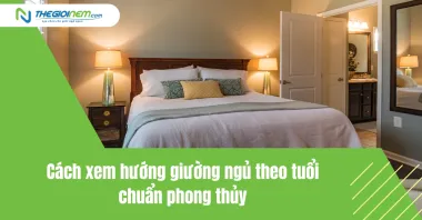 Cách xem hướng giường ngủ theo tuổi chuẩn phong thủy