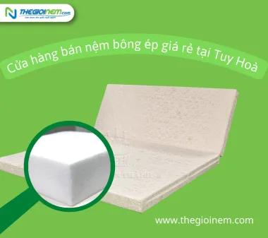 Cửa hàng bán nệm bông ép giá rẻ tại Tuy Hoà