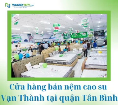 Cửa hàng bán nệm cao su Vạn Thành tại quận Tân Bình