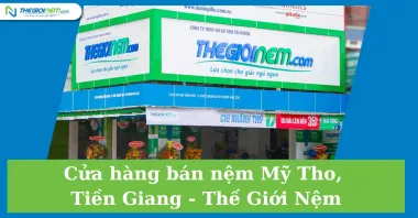 Cửa hàng bán nệm Mỹ Tho, Tiền Giang - Thế Giới Nệm