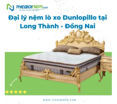 Đại lý nệm lò xo Dunlopillo Long Thành - Đồng Nai
