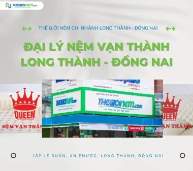 Đại lý nệm Vạn Thành Long Thành, Đồng Nai - Thegioinem.com