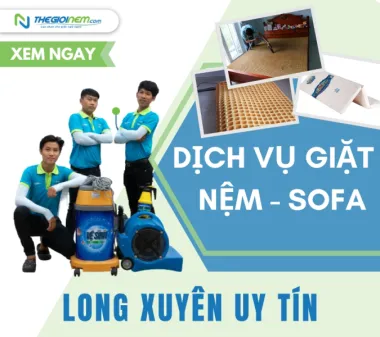 Dịch vụ giặt nệm - sofa Long Xuyên uy tín | Thegioinem.com