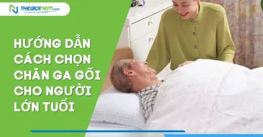 Hướng dẫn cách chọn chăn ga gối cho người lớn tuổi