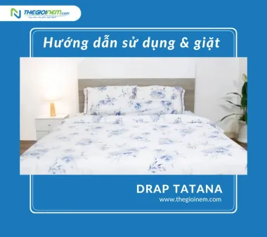 Hướng dẫn sử dụng & giặt drap Tatana