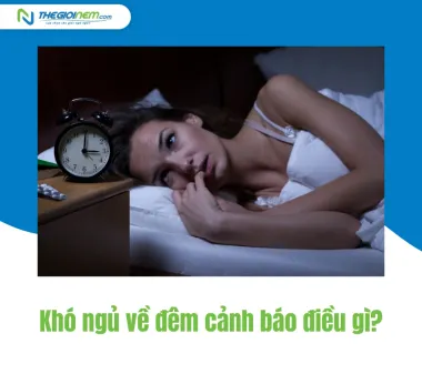 Khó ngủ về đêm cảnh báo điều gì?