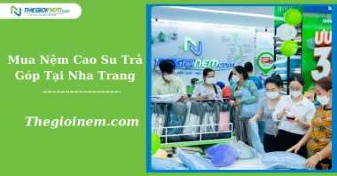 Mua Nệm Cao Su Trả Góp Tại Nha Trang