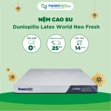 Nệm cao su Dunlopillo Latex World Neo Fresh - 15cm