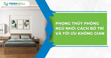 Phong thủy phòng ngủ nhỏ: Cách bố trí và tối ưu không gian