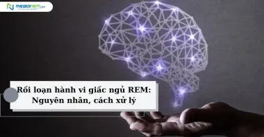 Rối loạn hành vi giấc ngủ REM: Nguyên nhân, cách xử lý