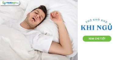 Thở khò khè khi ngủ - nguyên nhân và cách cải thiện