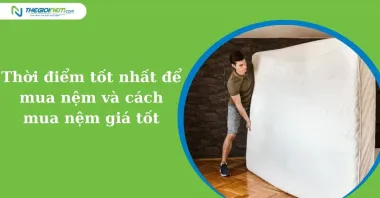 Thời điểm tốt nhất để mua nệm và cách mua nệm giá tốt