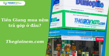 Tiền Giang mua nệm trả góp ở đâu?