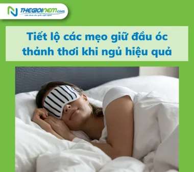 Tiết lộ các mẹo giữ đầu óc thảnh thơi khi ngủ hiệu quả