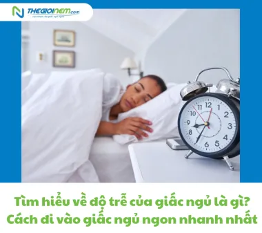 Tìm hiểu về độ trễ của giấc ngủ là gì? Cách đi vào giấc ngủ ngon nhanh nhất