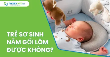 Trẻ sơ sinh nằm gối lõm được không? Các loại gối phù hợp với trẻ sơ sinh